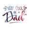 Stay cool Dad quote. Fathers day quote. Hand drawn script stile hand lettering.