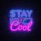 Stay Cool neon sign vector. Stay Cool Slogan Design template neon sign, light banner, neon signboard, nightly bright