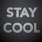 Stay Cool Slogan on Dark Steel Background