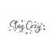 Stay cozy inspirational cute print with lettering