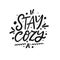 Stay Cozy phrase. Hand drawn calligraphy. Winter holiday text.