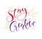 Stay creative - multicolored lettering, vector illustration isolated on white background.