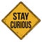 Stay curious vintage rusty metal sign