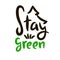 Stay green - motivational quote.