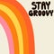 Stay groovy. Hippie phrase, hand drawn hippy text. Motivational and Inspirational quote, vintage lettering, retro 70s 60s