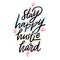 Stay Happy Hustle Hard. Hand drawn vector lettering. Motivational inspirational quote