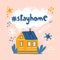 Stay home. Concept coronavirus isolation period illustration. Stayhome flash mob, cozy house.