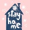 Stay home. Concept coronavirus isolation period illustration. Stayhome flash mob, cozy house.