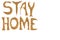 Stay At Home message made of buckwheat on white background. Motivation quote Stay At Home for stay-at-home order mode. isolated