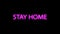 Stay home. Neon text animation. Message for pandemic.
