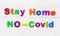 Stay home no Covid Sign & Symbol, plastic letter on white wood background