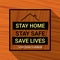 Stay home, save lives slogan on wooden background.