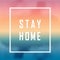 Stay home - slogan Protection measure from coronavirus. Stay at home - quote or hash tag. Prevent infection from COVID 19 by