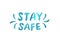 Stay home, stay safe - watercolor lettering on theme of quarantine, self-isolation times and coronavirus prevention. Phrase for