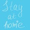 Stay at home text on blue background. lettering. Social, Quarantine. Antivirus protection. Safety.