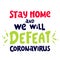 Stay home. we will defeat coronavirus. lettering Keep healthy. help others. Quarantine precaution to stay safe from Coronavirus