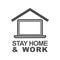 Stay Home and Work icon. Staying at home during a pandemic print. Home Quarantine illustration