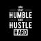 Stay Humble and hustle hard vector illustration