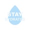 Stay hydrate inscription with drop icon