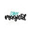 Stay magical lettering