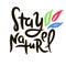 Stay naturel - motivational quote. Hand drawn