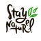 Stay naturel - motivational quote. Hand drawn beautiful lettering