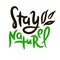 Stay naturel - motivational quote. Hand drawn beautiful lettering. Print