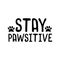 Stay pawsitive- funny text with pawprint.