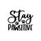 Stay Pawsitive- funny text with pawprint