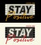 Stay positive, lettering design, shirt sport typography vector