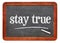 Stay true text on blackboard