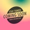 Stay tuned coming soon label text on colorful background