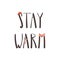 Stay warm quote