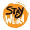 Stay weird. Funny hand lettering quote. Brignt inscription on orange spot