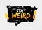 Stay Weird Motivation Quote in Speech Bubble. Creative Vector Typography Concept