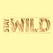 Stay Wild Fashion Slogan with tiger skin pattern Print for t shirt design with animal pattern and slogan