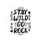 Stay Wild Go Rock Lettering.