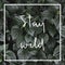 Stay wild on green leaves background