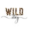 Stay wild. Grunge quote, motivational slogan. Phrase for posters, t-shirts and cards
