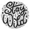 Stay wild lettering in doodle style.