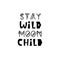 Stay wild moon child. Inspirational hipster, kids poster