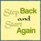 Step back and start again. Inspirational motivational quote. Vector illustration