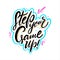 Step Your Game Up. Hand drawn vector lettering. Motivational inspirational quote.