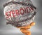Steroids and hardship in life - pictured by word Steroids as a heavy weight on shoulders to symbolize Steroids as a burden, 3d