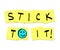 Stick To It - Words on Yellow Sticky Notes