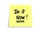 Stickies/Post-it Notes: Do it Now!
