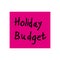 Sticky with hand written blue note HOLIDAY BUDGET