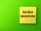 sticky notes with the word Data Base Administrator