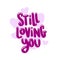 Still loving you quote text typography design graphic vector