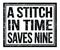 A STITCH IN TIME SAVES NINE, text on black grungy stamp sign